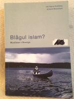 Blågul islam? : muslimer i Sverige
