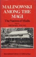 Malinowski Among the Magi: The Natives of Mailu