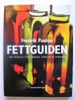 Fettguiden - De bästa fetterna för din kropp
