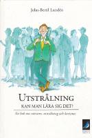 Utstrålning - kan man lära sig det? : en bok om närvaro, utstrålning och karisma