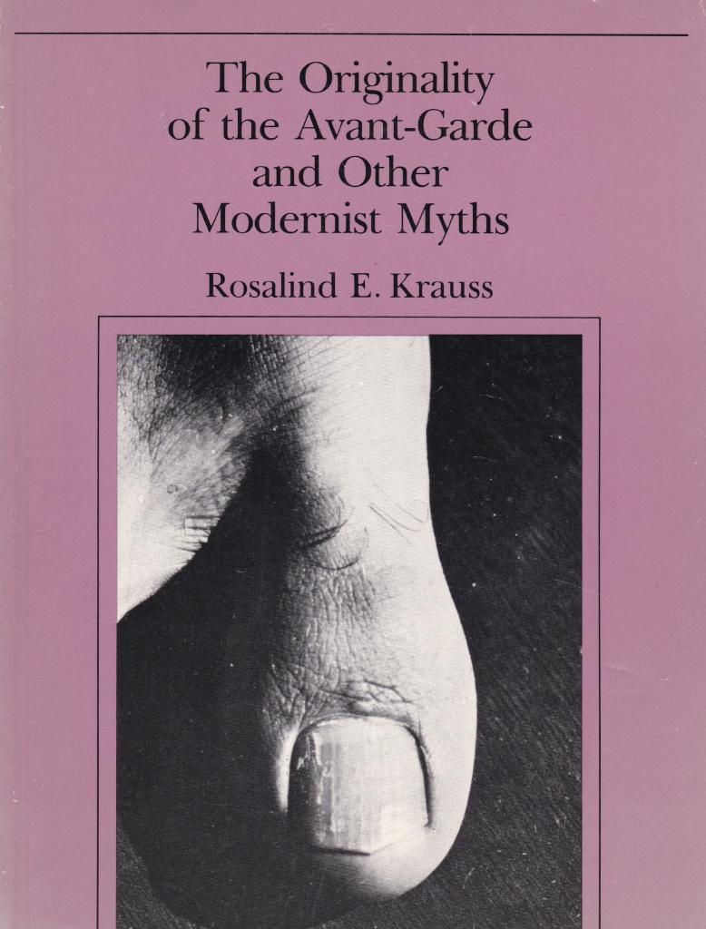 The Originality of the Avant-Garde and Other Modernist Myths