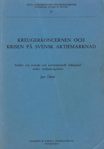 Kreugerkoncernen och krisen på svensk aktiemarknad. Studier om svenskt och internationellt riskkapital under mellankrigstiden (sign.)