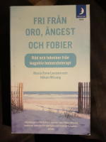 Fri från oro, ångest och fobier : råd och tekniker från kognitiv beteendeterapi