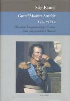 Gustaf Mauritz Armfelt 1757-1814 : dödsdömd kungagunstling i Sverige, ärad statsgrundare i Finland