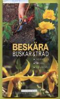 Beskära buskar och träd : Redskapen, tekniken, tidpunkten
