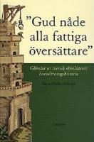 "Gud nåde alla fattiga översättare" : glimtar ur svensk skönlitterär översättningshistoria fram till år 1900