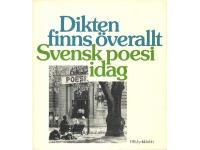 Dikten finns överallt. Svensk poesi idag
