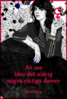 Av oss blev det aldrig några riktiga damer