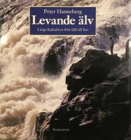 Levande älv - Längs Kalixälven från fjäll till hav