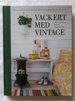Vackert med vintage : inspiration, idéer, inredning