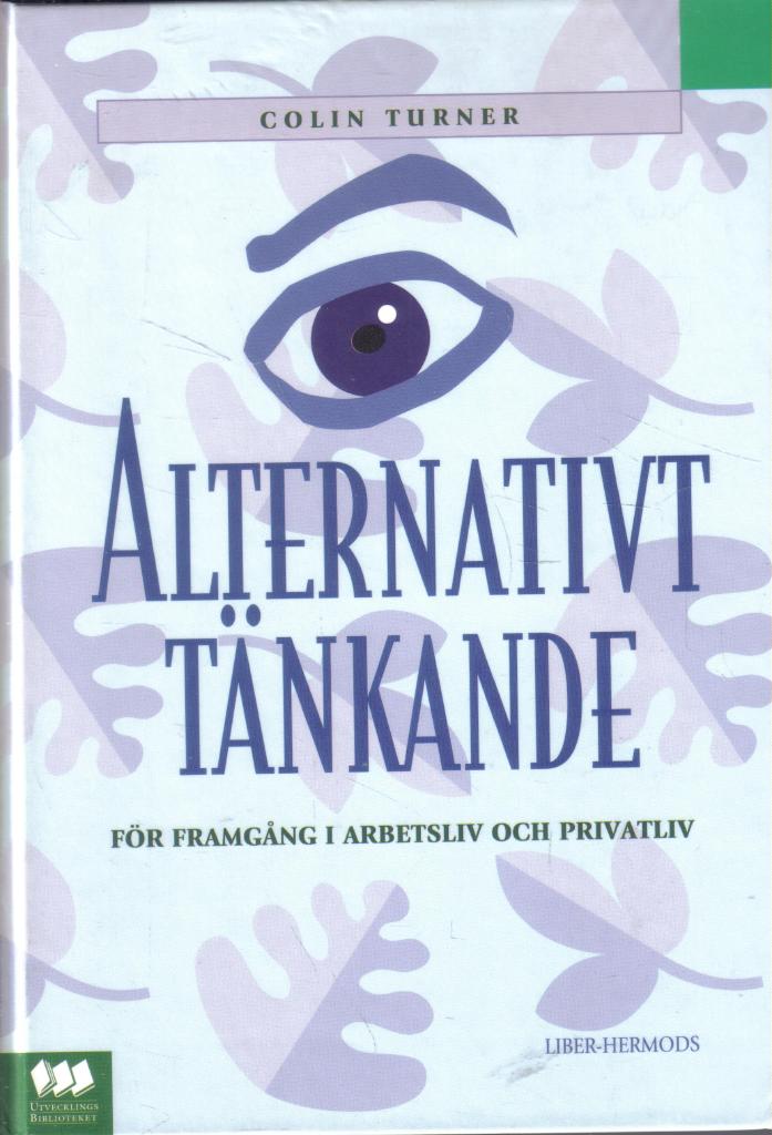 Alternativt tänkande För framgång i arbetsliv och privatliv
