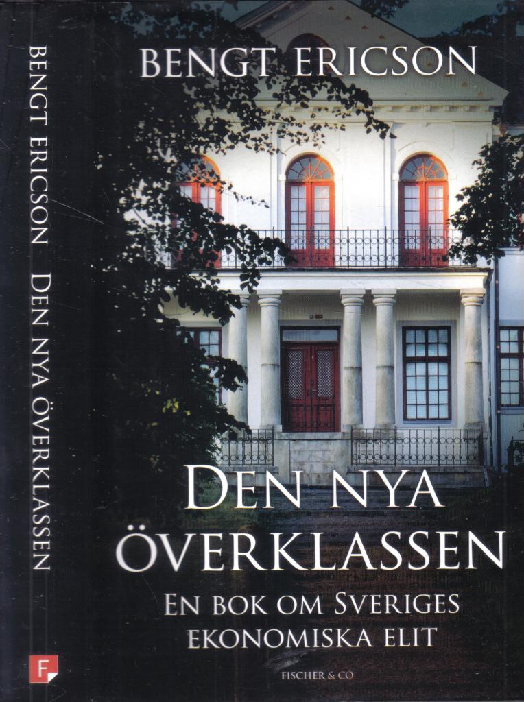 Den nya överklassen . En bok om Sveriges ekonomiska elit