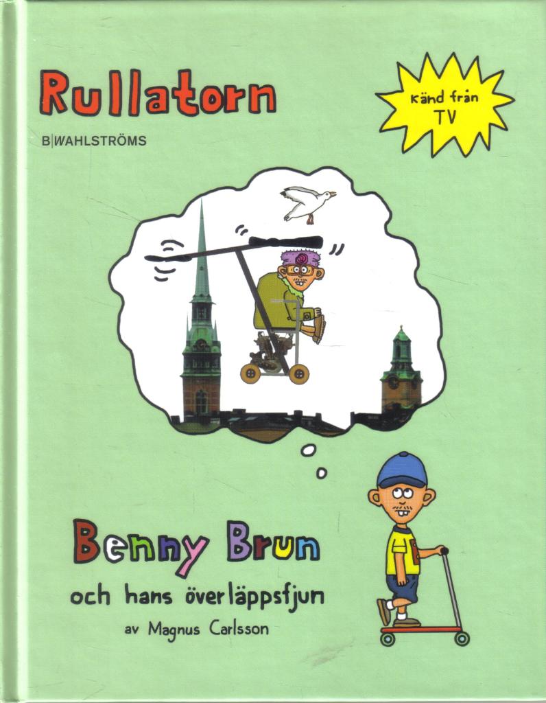 Rullatorn / Benny Brun och hans överläppsfjun