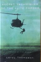 Secret Techniques of the Elite Forces How to Train and Fight Like the Elite and Special Operations Forces of the World