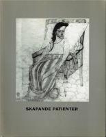 Skapande patienter : bilder ur Karolinska institutets psykiatriska samling : 13 september-20 oktober 1991