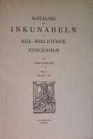 Katalog der Inkunabeln der Kgl. Bibliothek in Stockholm. Teil I. Tafeln 1-150