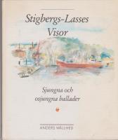 Stigbergs-Lasses visor. Sjungna och osjungna ballader