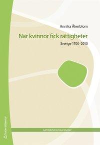 När kvinnor fick rättigheter : Sverige 1700-2010