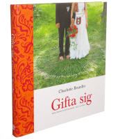 Gifta sig : tips, trend och tradition