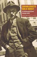 Svindleriets ädla konst : en idébiografi över Joseph Roth