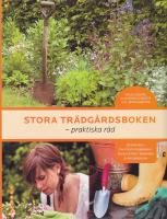 Stora trädgårdsboken : praktiska råd