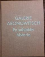 Galerie Aronowitsch – en subjektiv historia. Kungliga Akademien för de Fria Konsterna 23 augusti till 23 september 2012