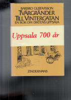 TVÄRGRÄNDER TILL VINTERGATAN EN BOK OM DIKTENS UPPSALA
