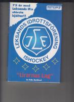 "Lirarnas lag" : 75 år med Leksands IF:s största hjältar!