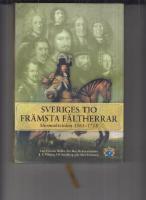 Sveriges tio främsta fältherrar : stormaktstiden 1561-1718