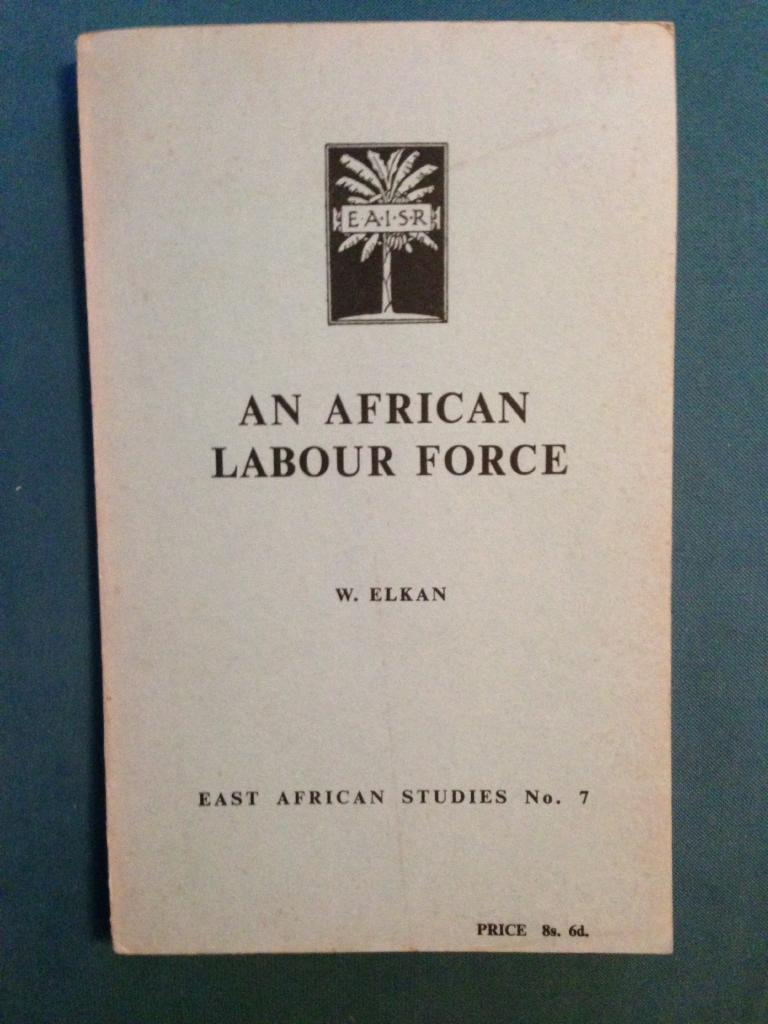An African Labour Force - Two Case Studies in East African Factory Employment