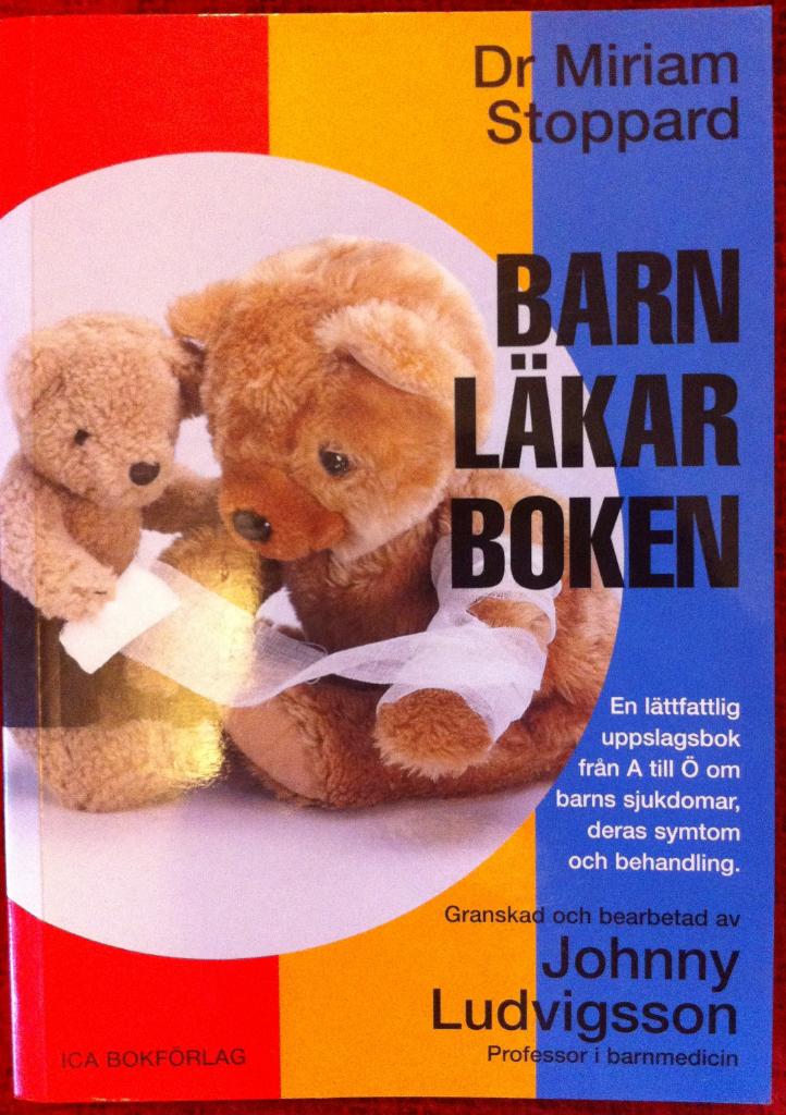 Barnläkarboken : En lättfattlig uppslagsbok från A till Ö om barns sjukdomar, deras symtom och behandling