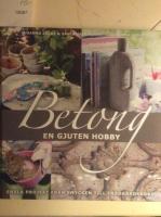 Betong , en gjuten hobby, enkla projekt från smycken till trdgårdsbord.