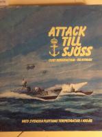Attack till sjöss, med Svenska flottans Torpedbåtar i 100 år.