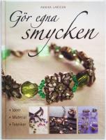 GÖR EGNA SMYCKEN. Idéer - Material - Tekniker.