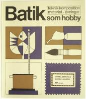 BATIK SOM HOBBY - TEKNIK, KOMPOSITION, MATERIAL, ÖVNINGAR