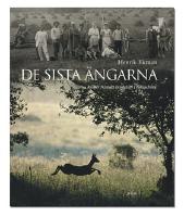 De sista ängarna - röster från ett landskap i förändring