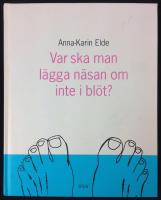 Var ska man lägga näsan om inte i blöt?