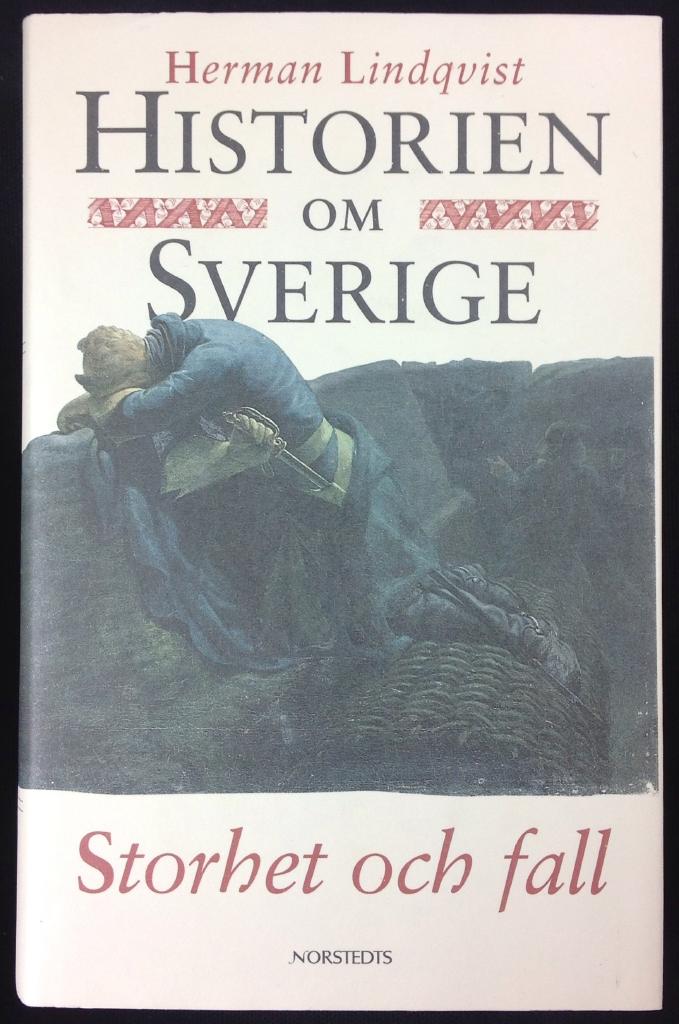 HISTORIEN OM SVERIGE, del 4 - Storhet och fall