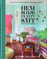 Hemslöjd på nytt sätt - inspiration, idéer, inredning