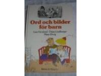 Ord och bilder för barn : Historik, texturval, kommentarer av Lars Furuland, Örjan Lindberger, Mary Örvig