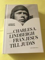 Historien om CHARLES A LINDBERGH - från Jesus till Judas (2017kr