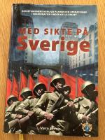 Med sikte på Sverige - Sovjetunionens hemliga planer och operationer i Skandinavien under kalla kriget (2013)