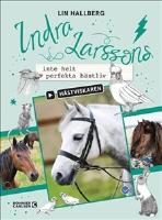 Indra Larssons inte helt perfekta hästliv