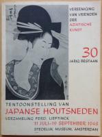 TENTOONSTELLING VAN JAPANESE HOUTSNEDEN Verzameling Ferd. Lieftinck. Ter ere van het 30-Jarig Bestaan van de Vereeniging van Vrienden der Aziatische Kunst. 11 juli - 19 september 1948, Stedelijk Museum, Amsterdam.