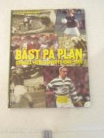 Bäst på plan. Svenska fotbollsproffs 1949 -1999