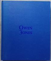 Owen Jones. Design, Ornament, Architecture, And Theory in an Age in Transition