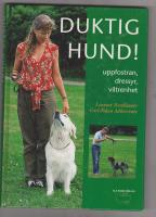 Duktig hund! : uppfostran, dressyr, viltrenhet