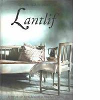 Lantlif En bok om vårt orörda kulturarv