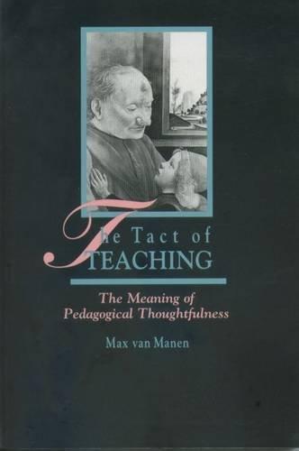 The Tact of TEACHING - The Meaning of Pedagogical Thoughtfulness