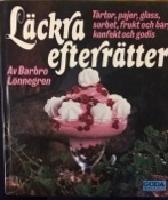 Läckra efterrätter : tårtor, pajer, glass, sorbet, frukt och bär, konfekt och godis